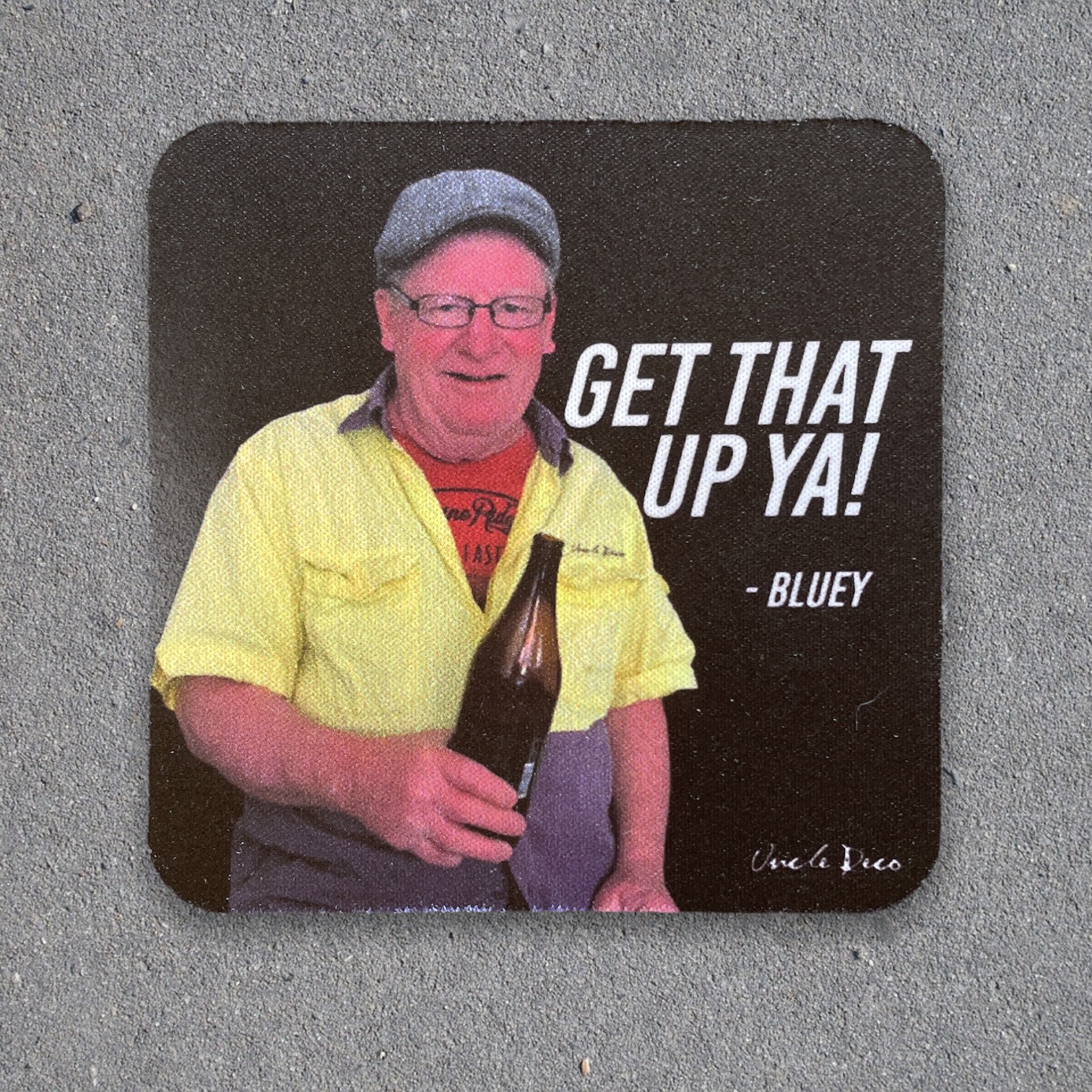GET THAT UP YA COASTER