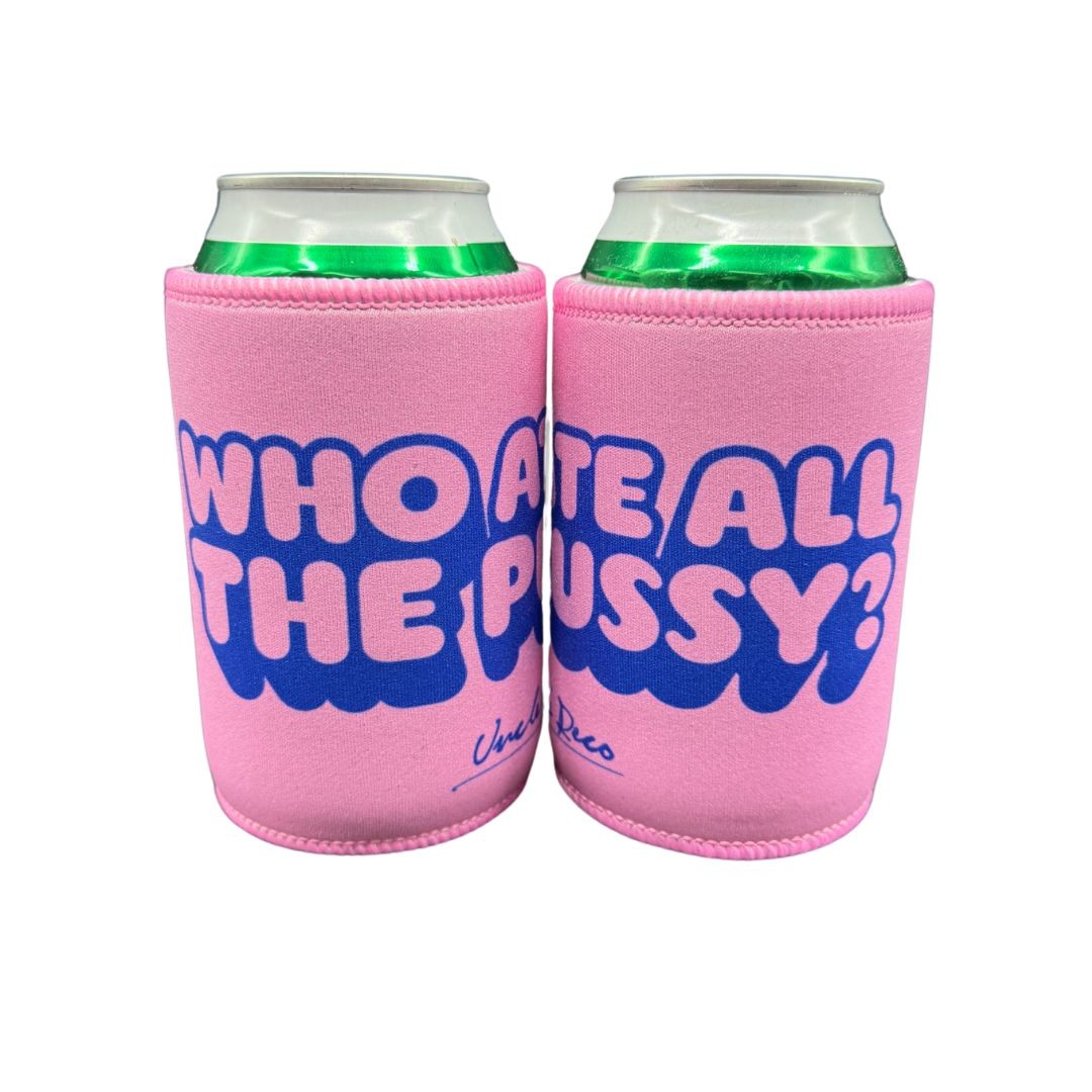 WHO ATE ALL THE PUSSY STUBBY HOLDER