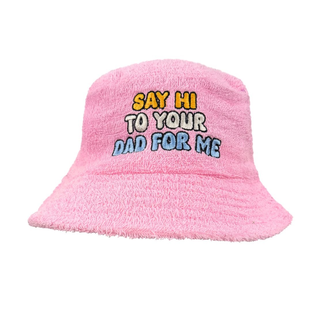 SAY HI TO YOUR DAD TERRY TOWEL BUCKET HAT