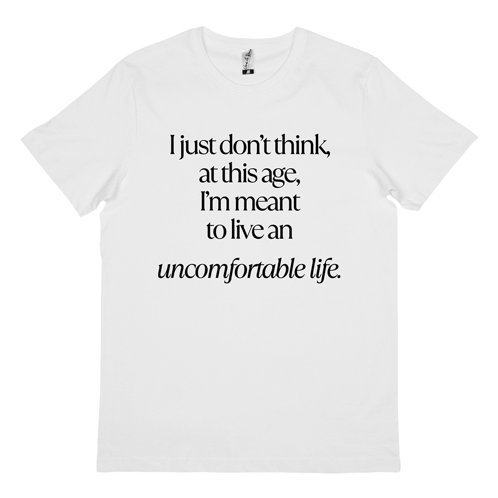 UNCOMFORTABLE LIFE WHITE TEE