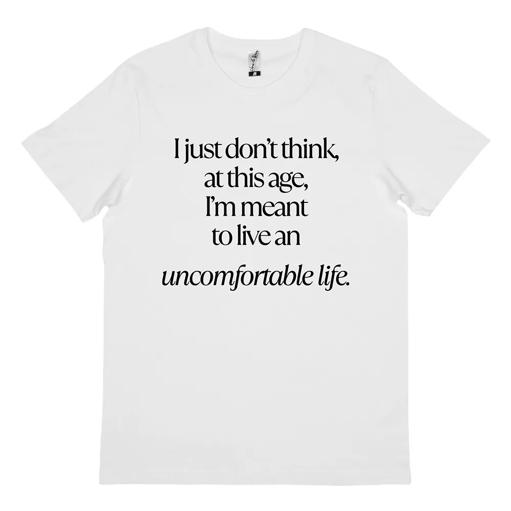 UNCOMFORTABLE LIFE WHITE TEE
