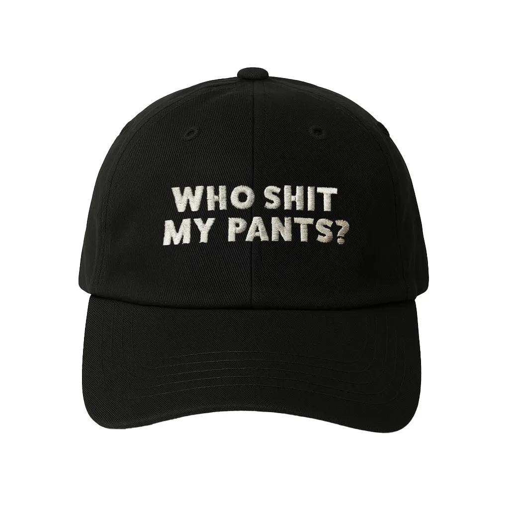 WHO SHIT MY PANTS BLACK DAD HAT
