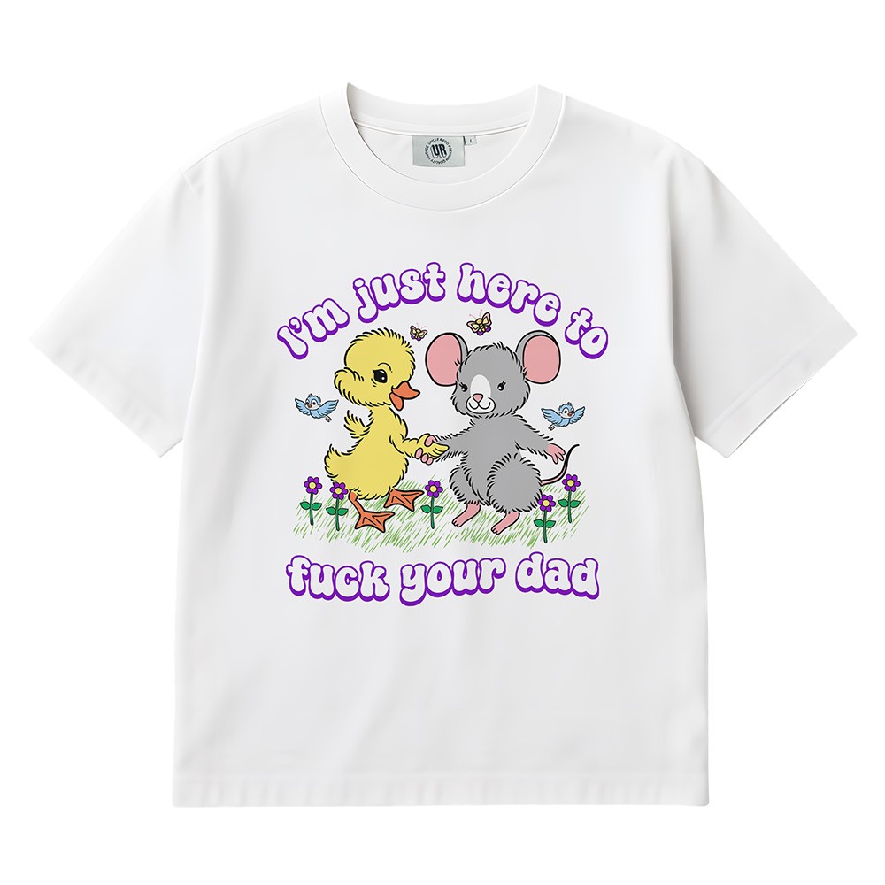 HERE TO FUCK YOUR DAD WHITE TEE
