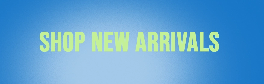 NEW ARRIVALS